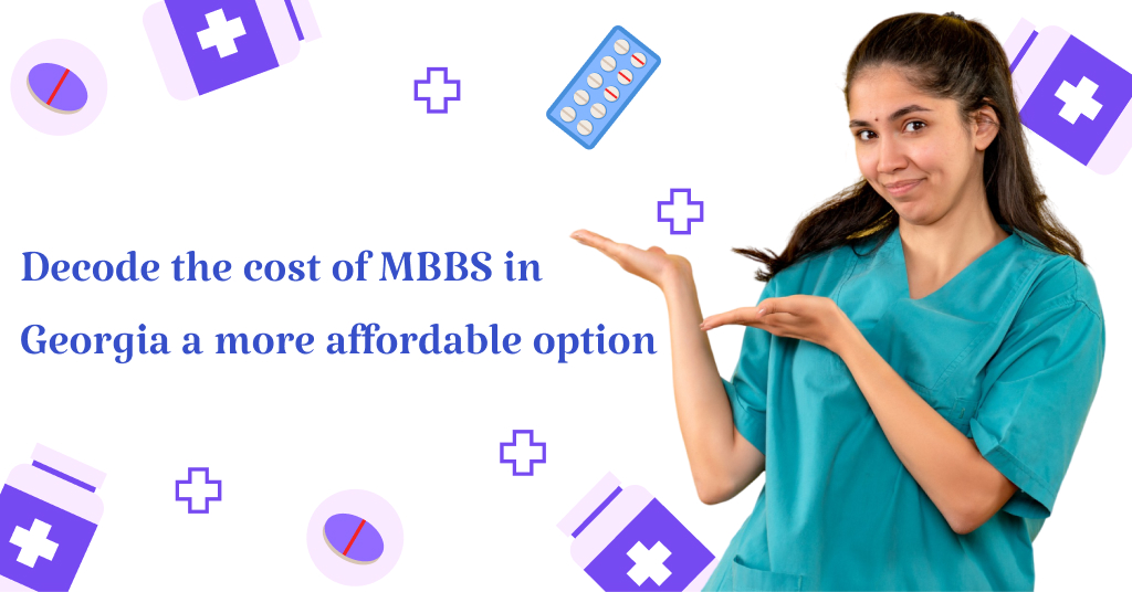 Decode the cost of MBBS in Georgia a more affordable option